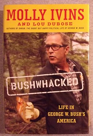 Seller image for Bushwhacked: Life in George W. Bush's America for sale by Book Nook