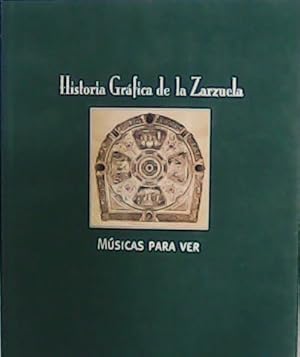 Imagen del vendedor de Historia Grfica de la Zarzuela. Msicas para ver. a la venta por Librera y Editorial Renacimiento, S.A.