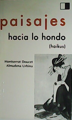 Imagen del vendedor de Paisajes hacia lo hondo (haikus). a la venta por Librera y Editorial Renacimiento, S.A.