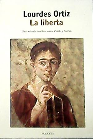 Seller image for La libertad. Una mirada inslita sobre Pablo y Nern. for sale by Librera y Editorial Renacimiento, S.A.
