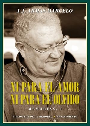 Seller image for Ni para el amor y ni para el olvido. Memorias, I. Estas memorias de J. J. Armas Marcelo (Las Palmas de Gran Canaria, 1946) dan fe no solo de una vida, de una vida de escritor, sino tambin de un tiempo, de unos aos especialmente ricos de la vida espaola en la segunda mitad del siglo XX. Viajes, poltica, amigos y enemigos, literatura, amores, msica, lecturas, van desfilando ante nosotros sin mscara de ficcin alguna. Armas Marcelo nos cuenta aqu, de forma apasionada, amensima y exacta, su vida; desde la llegada a Madrid para seguir sus estudios universitarios, en plena juventud y en pleno Mayo del 68, hasta la llegada de la democracia en Espaa y el posterior triunfo de su generacin, simblicamente coincidente con la subida al poder, en 1982, del Partido Socialista Obrero Espaol. for sale by Librera y Editorial Renacimiento, S.A.