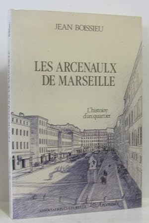 Les Arcenaulx de Marseille - (l'histoire d'un quartier)