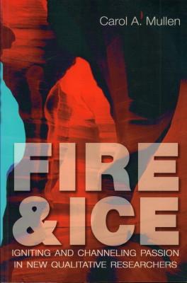 Seller image for Fire & ice. Igniting and channeling passion in new qualitative researchers. for sale by Antiquariat Jenischek
