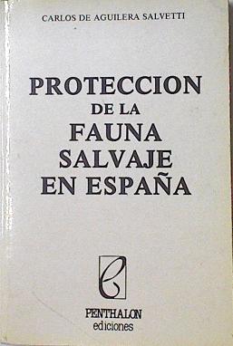 Imagen del vendedor de Proteccin de la fauna salvaje de Espaa a la venta por Almacen de los Libros Olvidados
