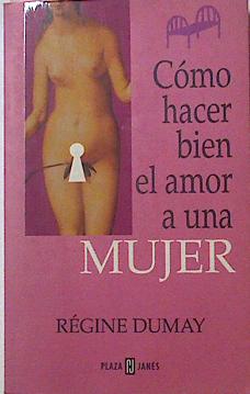 Immagine del venditore per Como Hacer Bien El Amor A Una Mujer venduto da Almacen de los Libros Olvidados