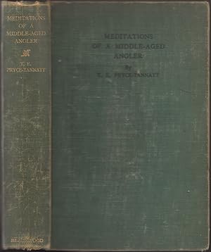 Bild des Verkufers fr MEDITATIONS (IN AN ARM-CHAIR) OF A MIDDLE-AGED ANGLER. By T.E. Pryce-Tannatt. zum Verkauf von Coch-y-Bonddu Books Ltd