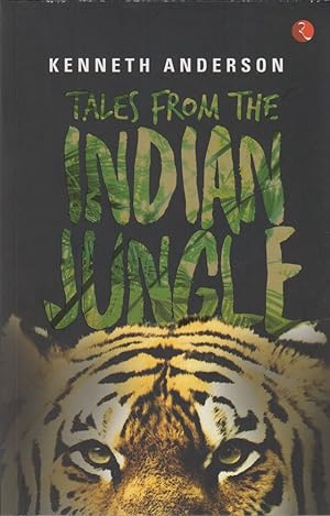 Seller image for TALES FROM THE INDIAN JUNGLE. By Kenneth Anderson. for sale by Coch-y-Bonddu Books Ltd