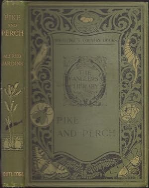 Bild des Verkufers fr PIKE AND PERCH: WITH NOTES ON RECORD PIKE AND A CHAPTER ON THE BLACK BASS, MURRAY COD AND OTHER SPORTING MEMBERS OF THE PERCH FAMILY. By Alfred Jardine. The Angler's Library Volume III. zum Verkauf von Coch-y-Bonddu Books Ltd