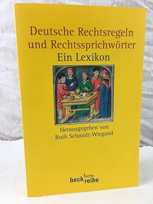 Seller image for Deutsche Rechtsregeln und Rechtssprichwrter : ein Lexikon. hrsg. von Ruth Schmidt-Wiegand unter Mitarb. von Ulrike Schowe / Beck`sche Reihe ; 1470 for sale by Antiquariat Bler