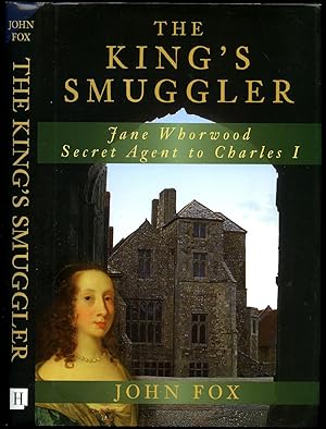 Imagen del vendedor de The King's Smuggler | Jane Whorwood, Secret Agent to Charles I a la venta por Little Stour Books PBFA Member