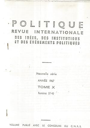 Politique Revue Internationale - nouvelle série année 1967 - Tome X - numéros 37 - 40