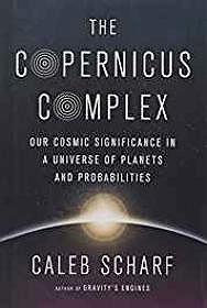 Seller image for Copernicus Complex, The: Our Cosmic Significance in a Universe of Planets and Probabilities (SIGNED) for sale by Monroe Street Books