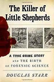 Imagen del vendedor de Killer of Little Shepherds, The: A True Crime Story and the Birth of Forensic Science a la venta por Monroe Street Books