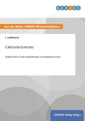 Bild des Verkufers fr Cafeteria-Systeme: Zielgerichtete Individualisierung von Entgeltsystemen : Zielgerichtete Individualisierung von Entgeltsystemen zum Verkauf von AHA-BUCH