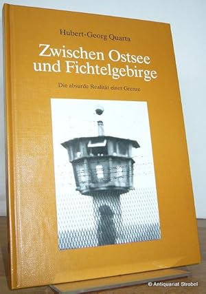 Zwischen Ostsee und Fichtelgebirge. Die absurde Realität einer Grenze. Texte - Bilder - Meinungen.