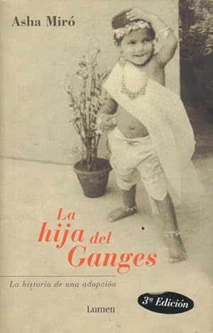 Imagen del vendedor de LA HIJA DEL GANGES. LA HISTORIA DE UNA ADOPCIN a la venta por Librera Vobiscum