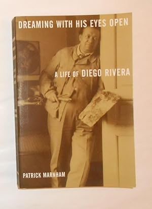 Immagine del venditore per Dreaming with His Eyes Open - A Life of Diego Rivera venduto da David Bunnett Books