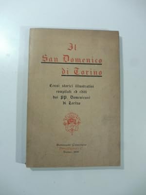 Il San Domenico di Torino. Cenni storici illustrativi compilati ed editi dai pp. Domenicani di To...