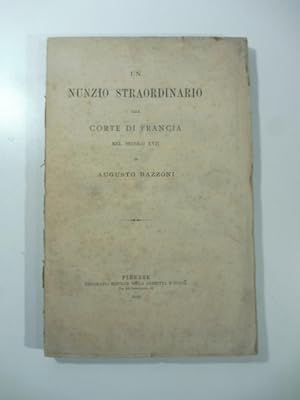 Seller image for Un nunzio straordinario alla Corte di Francia nel secolo XVII for sale by Coenobium Libreria antiquaria