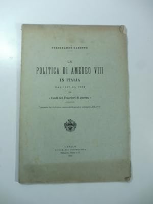 Bild des Verkufers fr La politica di Amedeo VIII in Italia dal 1431 al 1435 nei 'Conti dei tesorieri di guerra' zum Verkauf von Coenobium Libreria antiquaria