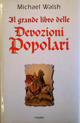 Seller image for Il grande libro delle devozioni popolari. for sale by Libreria La Fenice di Pietro Freggio