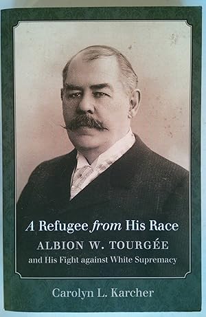 Immagine del venditore per A Refugee from His Race: Albion W. Tourge and His Fight against White Supremacy venduto da *bibliosophy*