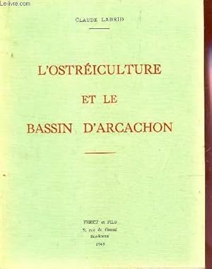 Image du vendeur pour L'OSTREICULTURE ET LE BASSIN D'ARCACHON - PERSEPECTIVES ET AVENIR. mis en vente par Le-Livre