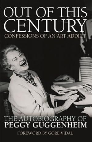Bild des Verkufers fr Out of This Century - Confessions of an Art Addict : The Autobiography of Peggy Guggenheim zum Verkauf von GreatBookPrices
