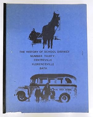 The History of School District Number Thirty: Centreville, Florenceville, Bath