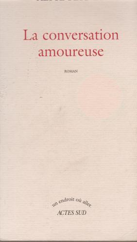 Immagine del venditore per La conversation amoureuse: Roman (Un endroit ou aller) (French Edition) venduto da Livres Norrois