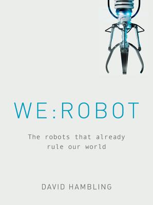 Seller image for We: Robot: The Robots That Already Rule Our World (Hardback or Cased Book) for sale by BargainBookStores