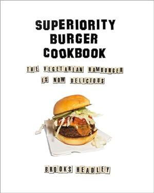 Seller image for Superiority Burger Cookbook : The Vegetarian Hamburger Is Now Delicious for sale by GreatBookPrices