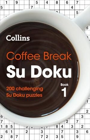 Imagen del vendedor de Coffee Break Su Doku Book 1 : 200 Challenging Su Doku Puzzles a la venta por GreatBookPrices