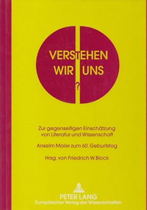 Image du vendeur pour Verstehen wir uns? Zur gegenseitigen Einschtzung von Literatur und Wissenschaft. Anselm Maler zum 60. Geburtstag. mis en vente par Buch von den Driesch