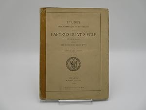 Etudes Paleographiques Et Historiques sur des Papyrus du Vime Siècle: En Partie Inédits Renferman...