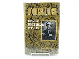 Borderlander: The Life of James Kirker, 1793-1852.