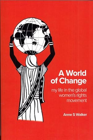 Seller image for A World of Change: My Life in the Global Women's Rights Movement for sale by Adelaide Booksellers