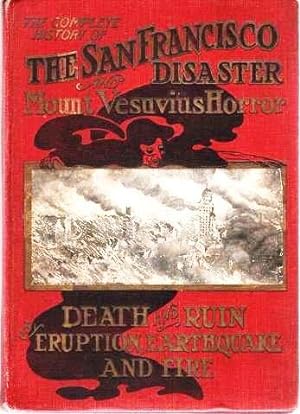 THE HISTORY OF THE SAN FRANCISCO DISASTER AND MOUNT VESUVIUS HORROR [salesman's sample book]