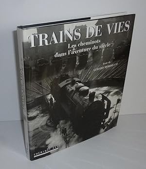 Trains de vies. Les cheminots dans l'aventure du siècle. Paris. Éditions de la martinière. 1999.