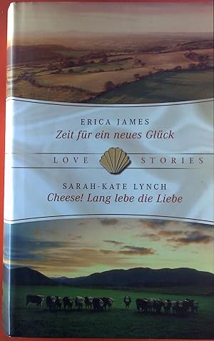 Bild des Verkufers fr Lovestories. Erica James: Zeit fr ein neues Glck / Sarah-Kate Lynch: Cheese! Lang lebe die Liebe. 2 Romane in einem Band. zum Verkauf von biblion2