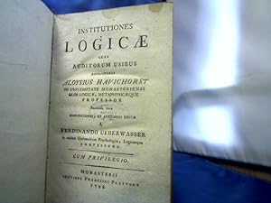 Institutiones Logicae Quas Auditorum Usibus Accomodabat Aloysius Havichorst In Universitate Monas...
