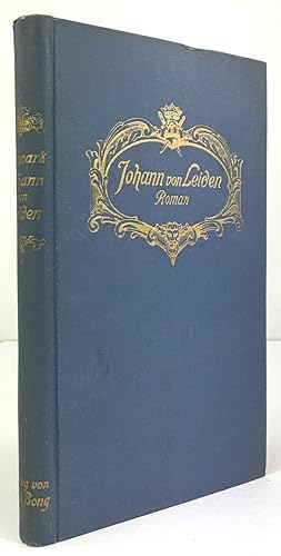 Seller image for Johann von Leiden. Roman aus der Zeit der Wiedertufer. 11. - 15. Tsd. for sale by Antiquariat Heiner Henke