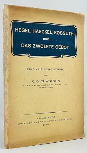 Imagen del vendedor de Hegel, Haeckel, Kossuth und das zwlfte Gebot. Eine kritische Studie. a la venta por Antiquariat Heiner Henke