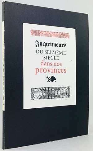 Image du vendeur pour Imprimeurs du Seizime Sicle dans nos Provinces. Exposition. Catalogue rdig par Anne Rouzet. mis en vente par Antiquariat Heiner Henke