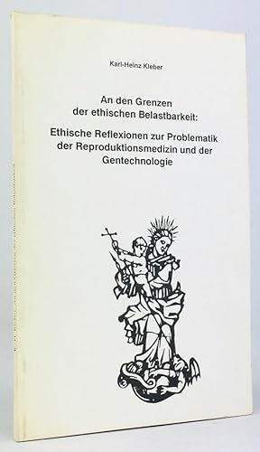 Bild des Verkufers fr An den Grenzen der ethischen Belastbarkeit : Ethische Reflexionen zur Porblematik der Reproduktionsmedizin und der Gentechnologie. zum Verkauf von Antiquariat Heiner Henke