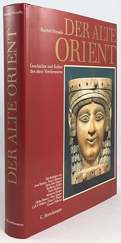 Der Alte Orient. Geschichte und Kultur des alten Vorderasien. Mit Beiträgen von Jean Bottéro, Pet...