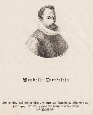 Wendelin Dieterlein. Dieterlin, auch Dieterling, Mahler aus Straßburg, gebohren 1540, starb 1599....