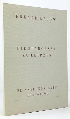 Bild des Verkufers fr Die Sparcasse zu Leipzig. Erinnerungsblatt 1826-1996. Fotomechanischer Nachdruck des >>Zweiten Blattes: >> Die Sparcasse << der Originalausgabe von 1876. 2. Auflage. zum Verkauf von Antiquariat Heiner Henke