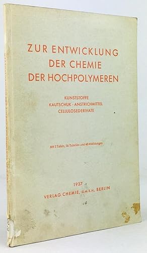 Zur Entwicklung der Chemie der Hochpolymeren. Kunststoffe - Kautschuk - Anstrichmittel - Cellulos...