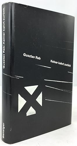 Image du vendeur pour Keiner kehrt zurck. Roman. 'Das ungarische Manuskript wurde nach der franzsischen Originalausgabe von Lukas Arn bersetzt und vom Autor durchgesehen'. mis en vente par Antiquariat Heiner Henke